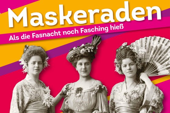 Maskeraden. Als die Fasnacht noch Fasching hieß