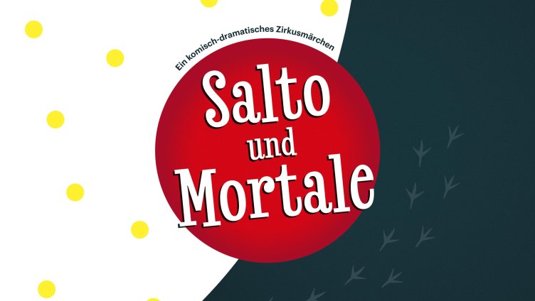 Salto & Mortale –  Ein komisch-dramatisches Zirkusmärchen