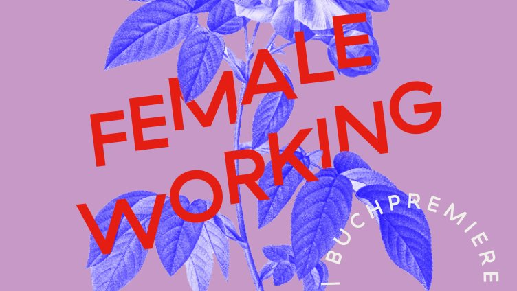 Female Working: Buchpremiere Veronika Fischer & Workshop