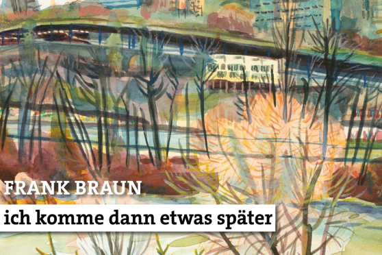 Frank Braun – ich komme dann etwas später