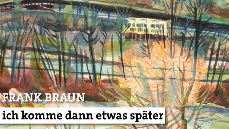 Frank Braun – ich komme dann etwas später