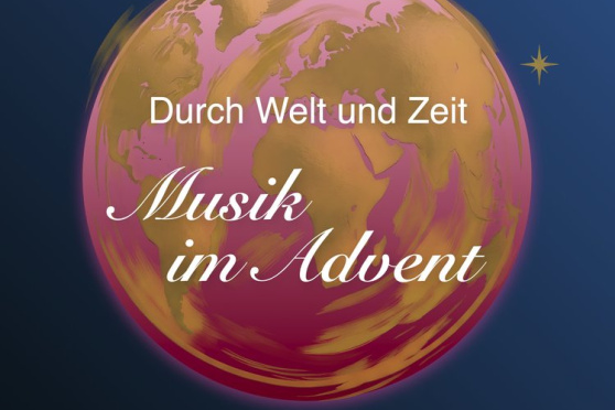 Durch Welt und Zeit - Musik im Advent